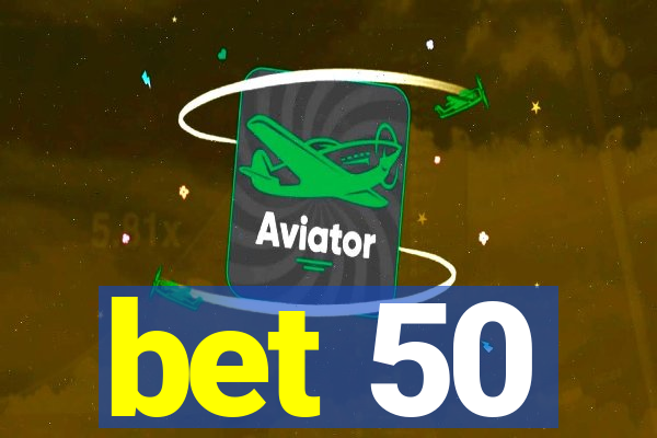 bet 50